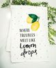 Picture of Where Troubles Melt Like Lemon Drops Dish Towel