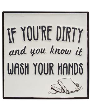 Picture of If You're Dirty and You Know It Enamel Sign