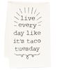 Picture of Live Everyday Like It's Taco Tuesday Dish Towel