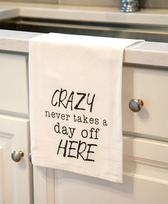 Picture of Crazy Never Takes A Day Off Here Dish Towel