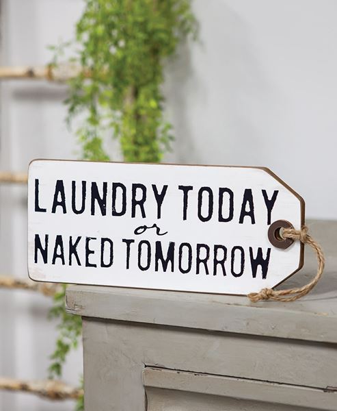 Picture of Laundry Today Or Naked Tomorrow Wood Tag