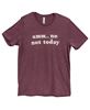 Picture of Umm No Not Today T-Shirt, Heather Maroon