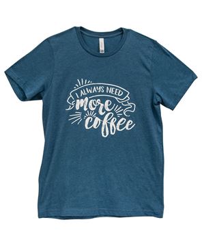 Picture of Always Need More Coffee T-Shirt, Heather Deep Teal