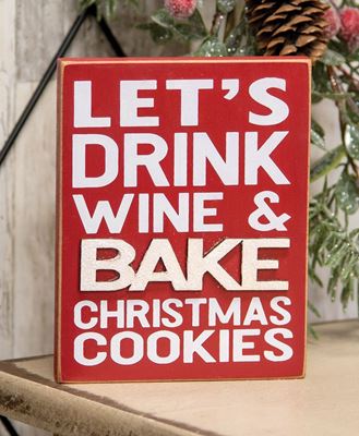 Picture of Drink Wine & Bake Cookies Block Sign