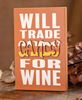 Picture of Will Trade Candy For Wine Block Sign