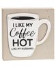 Picture of I Like My Coffee Hot Layered Block