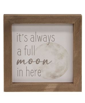 Picture of It's Always a Full Moon in Here Framed Sign