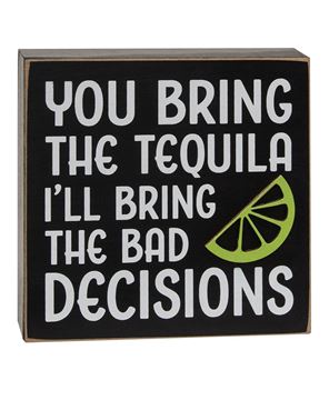 Picture of You Bring the Tequila Box Sign